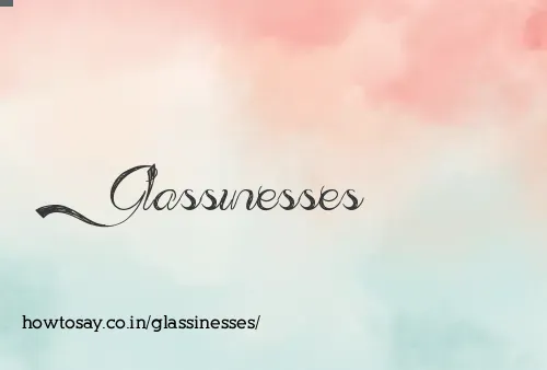 Glassinesses