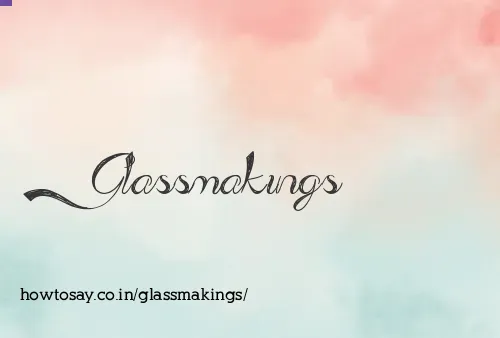 Glassmakings