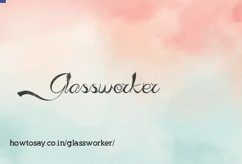 Glassworker