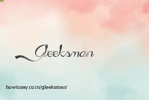 Gleeksman