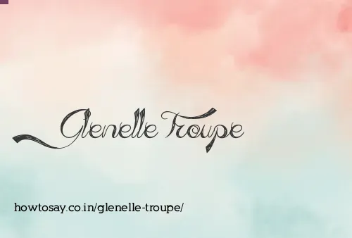 Glenelle Troupe