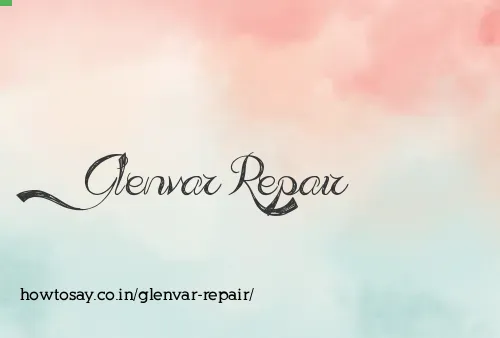Glenvar Repair