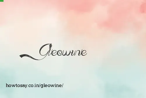 Gleowine