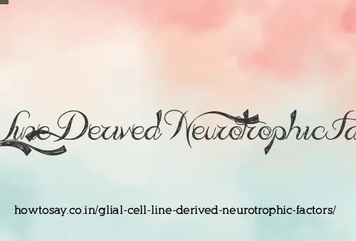 Glial Cell Line Derived Neurotrophic Factors