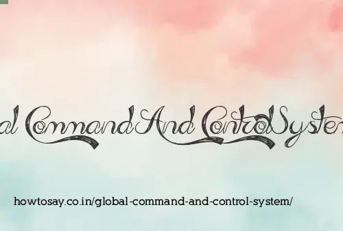 Global Command And Control System
