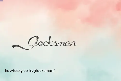 Glocksman