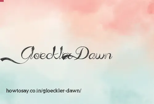 Gloeckler Dawn