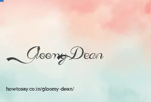 Gloomy Dean