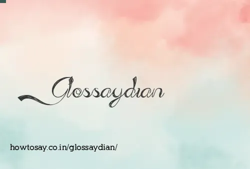 Glossaydian