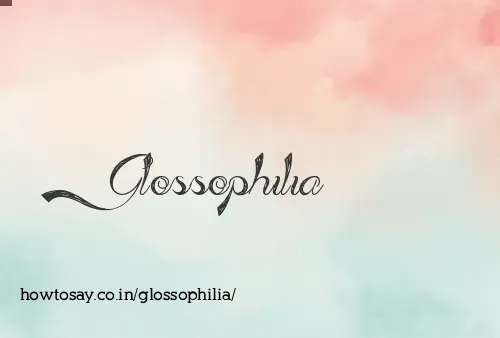 Glossophilia