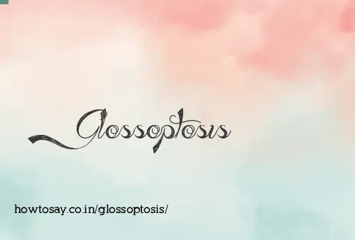 Glossoptosis