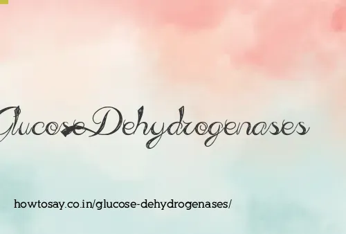 Glucose Dehydrogenases