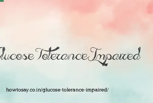 Glucose Tolerance Impaired