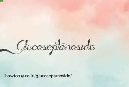Glucoseptanoside