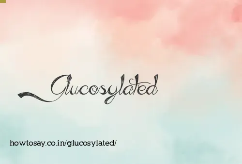 Glucosylated