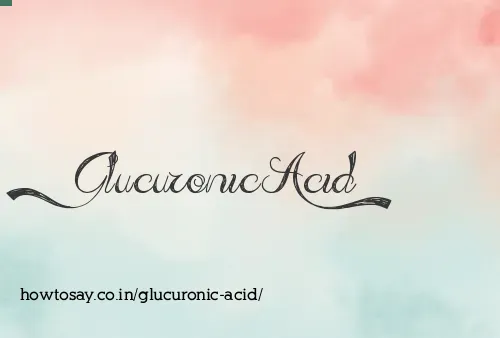 Glucuronic Acid