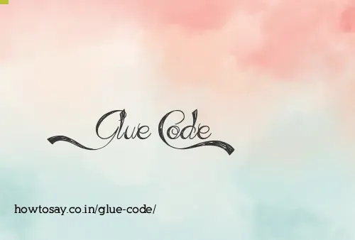 Glue Code