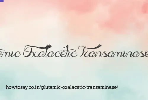 Glutamic Oxalacetic Transaminase