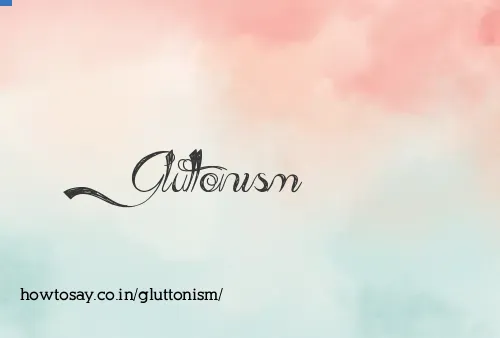 Gluttonism