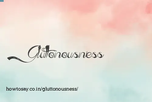 Gluttonousness
