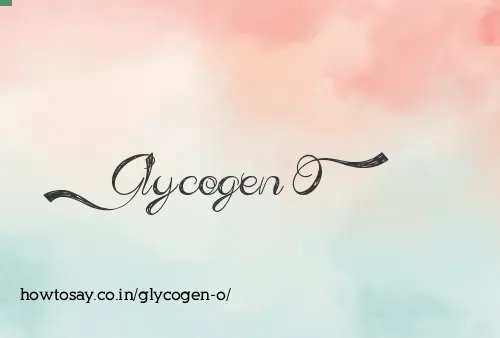 Glycogen O