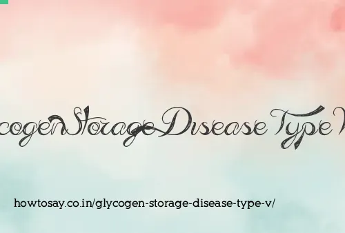 Glycogen Storage Disease Type V