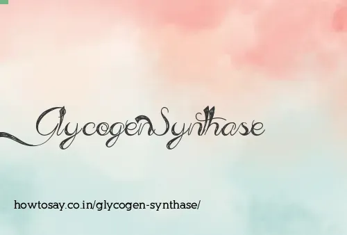 Glycogen Synthase