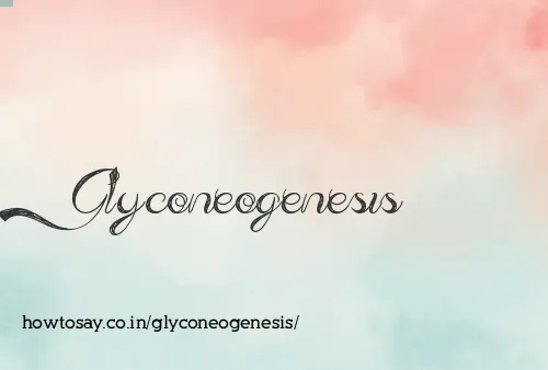 Glyconeogenesis