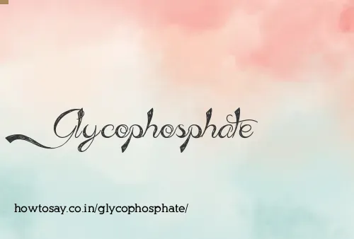 Glycophosphate