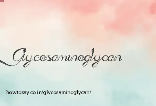 Glycosaminoglycan
