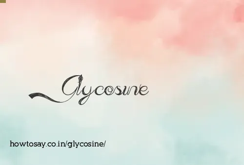 Glycosine