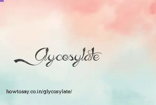 Glycosylate