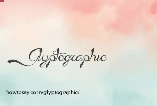Glyptographic