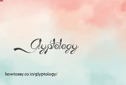 Glyptology