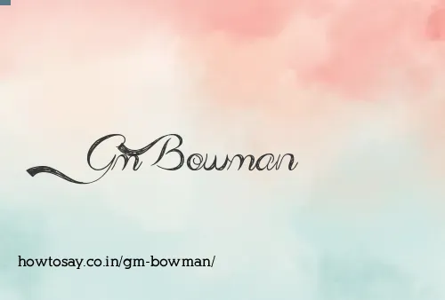 Gm Bowman