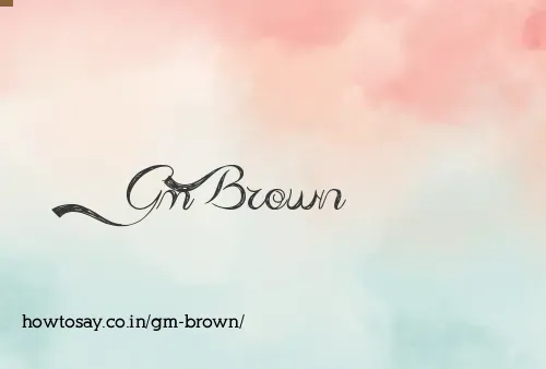 Gm Brown