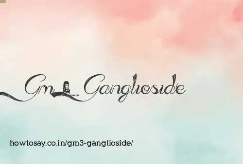 Gm3 Ganglioside