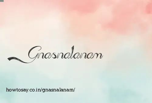Gnasnalanam