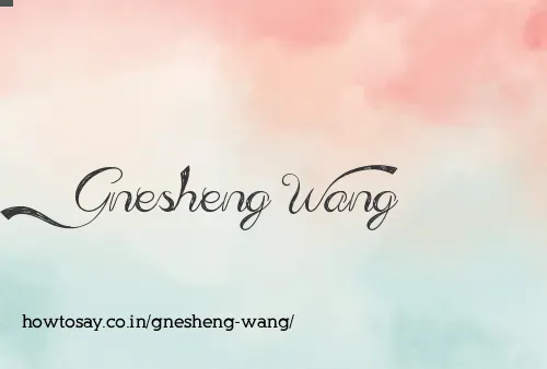 Gnesheng Wang