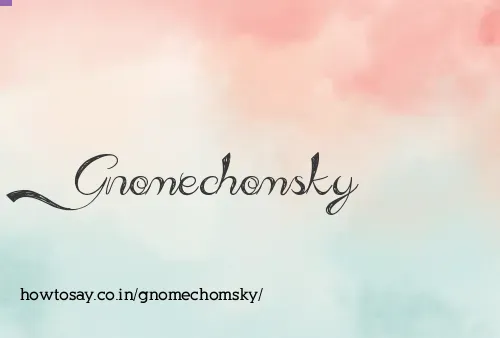 Gnomechomsky