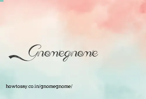 Gnomegnome