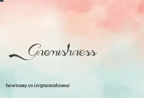 Gnomishness