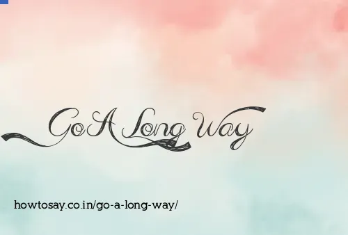 Go A Long Way