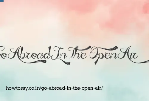 Go Abroad In The Open Air