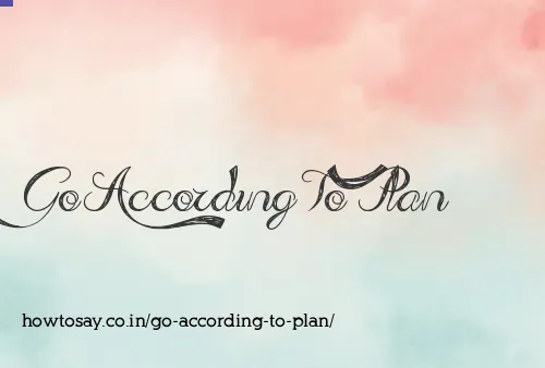 Go According To Plan