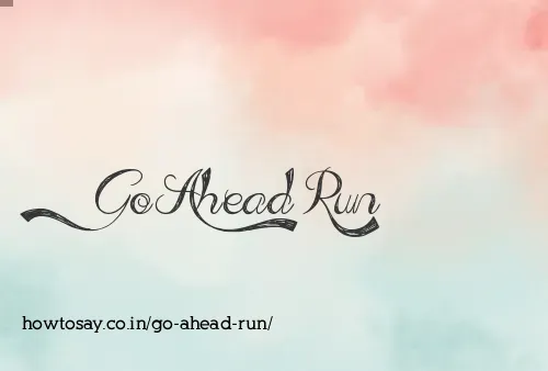 Go Ahead Run