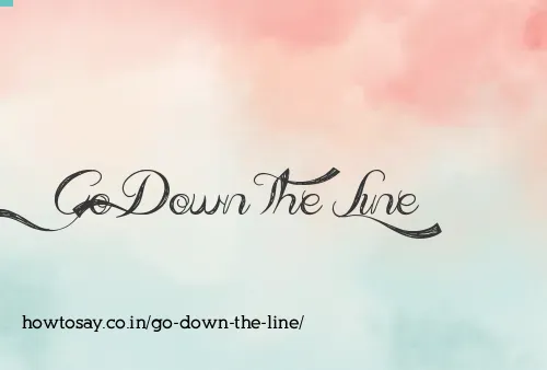Go Down The Line
