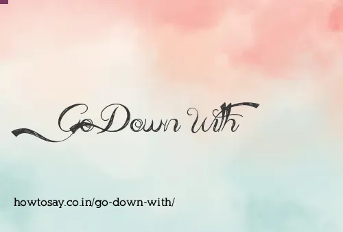 Go Down With