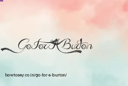 Go For A Burton
