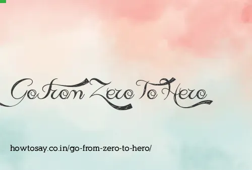 Go From Zero To Hero